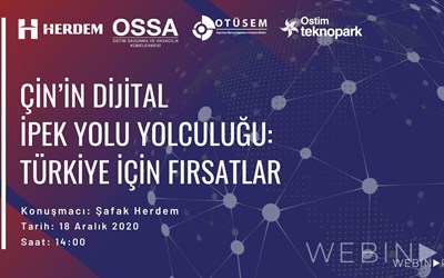 OSSA - HERDEM İş Birliğiyle "Çin'in Dijital İpek Yolu Yolculuğu - Türkiye İçin Fırsatlar" Webinar'ı
